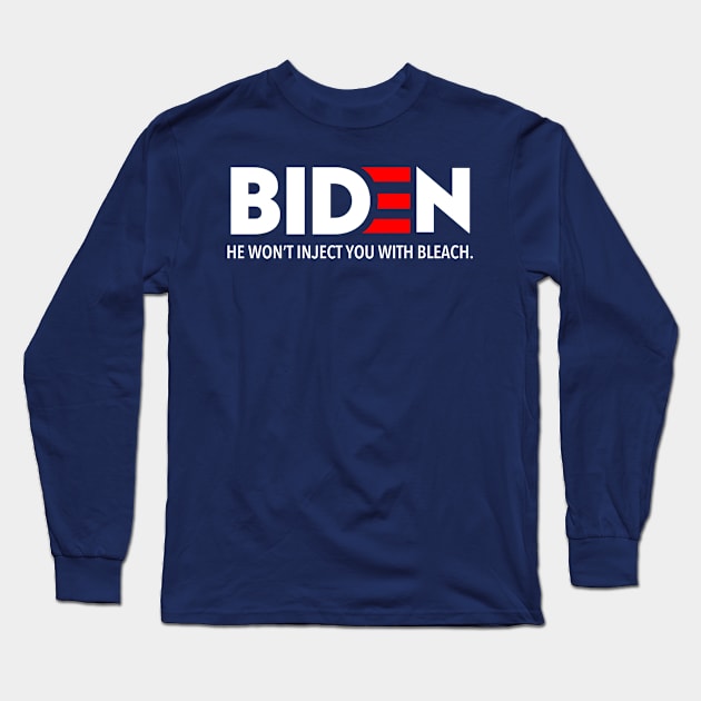 Biden - He won't inject you with bleach Long Sleeve T-Shirt by Tainted